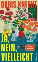 Ja, Nein, Vielleicht von Doris Knecht
